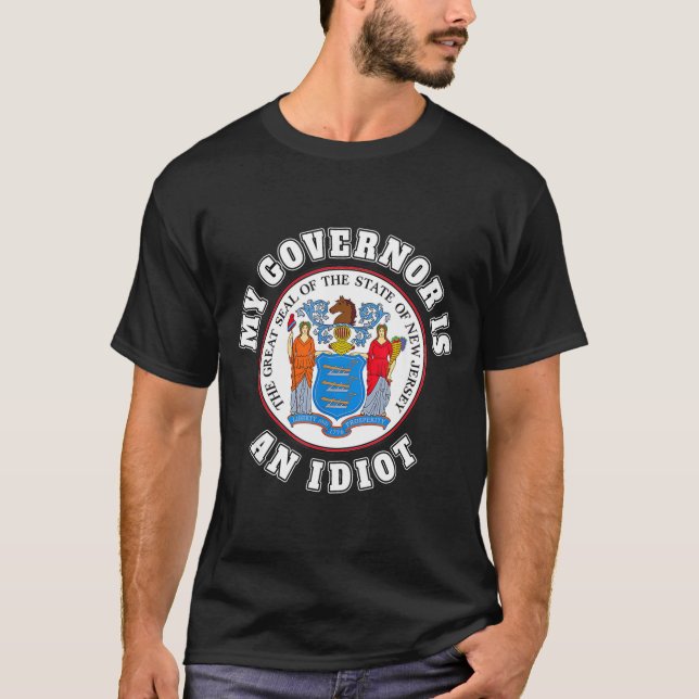 Camiseta My Governor Is An Idiot Funny New Jersey Tees  (Frente)