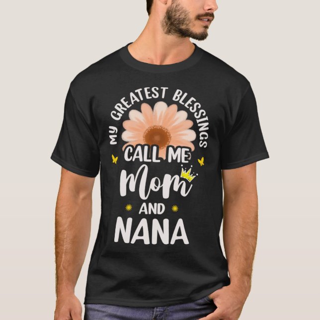 Camiseta My Greatest Blessings Call Me Mom And Nana Flower  (Frente)