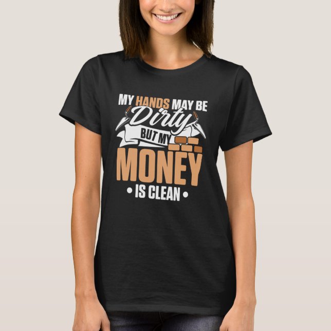 Camiseta My Hands May Be Dirty But My Money Is Clean Brickl (Frente)