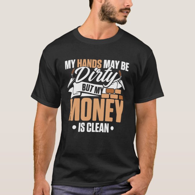 Camiseta My Hands May Be Dirty But My Money Is Clean Brickl (Frente)