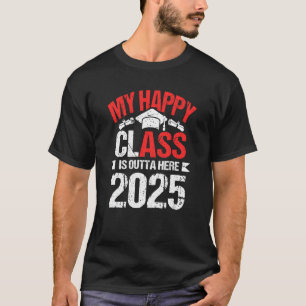 Camiseta My Happy Class Is Outta Here 2025 Graduation Senio