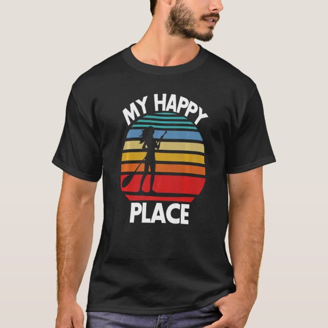 Camiseta My Happy Place Paddling  Women Paddle Boarding Lov (Frente)