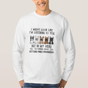 Camiseta My Head I'm Thinking About Getting More Frenchies