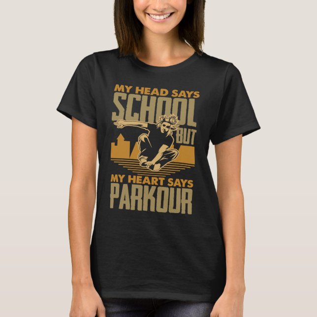 Camiseta My Head Says School My Heart Says Parkour  Parkour (Frente)
