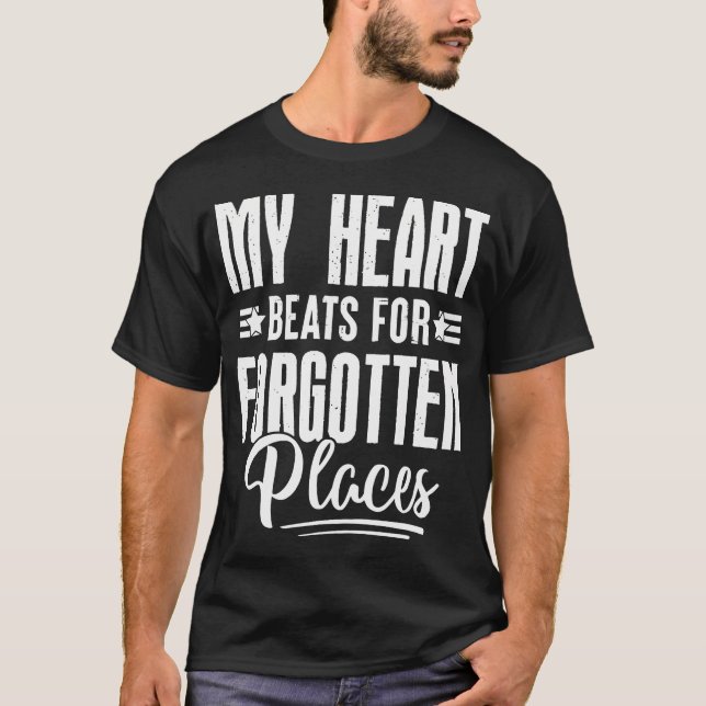 Camiseta My Heart Beats For Forgotten Places Urbex Explorer (Frente)