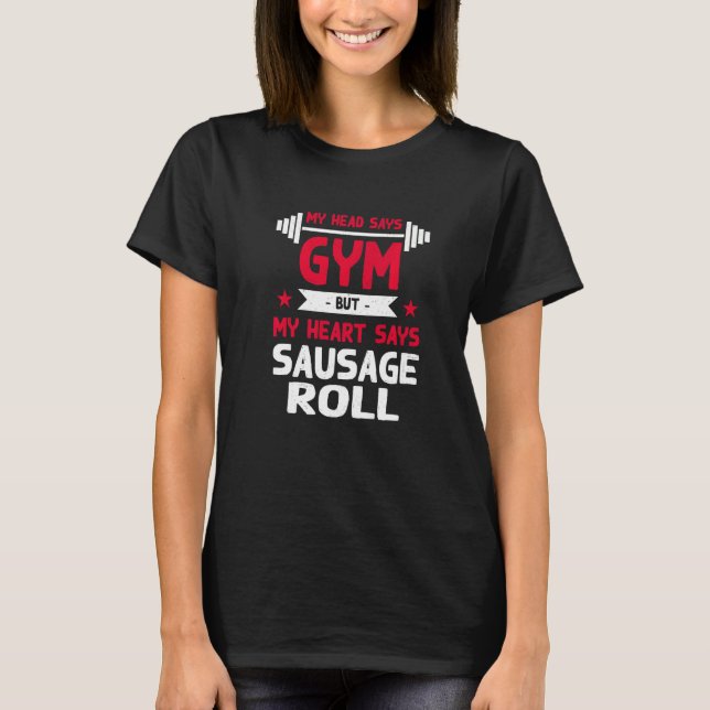 Camiseta My Heart Says Sausage Roll  Workout Humor Gym Past (Frente)