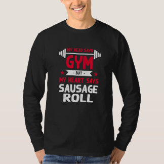 Camiseta My Heart Says Sausage Roll Workout Humor Gym Past