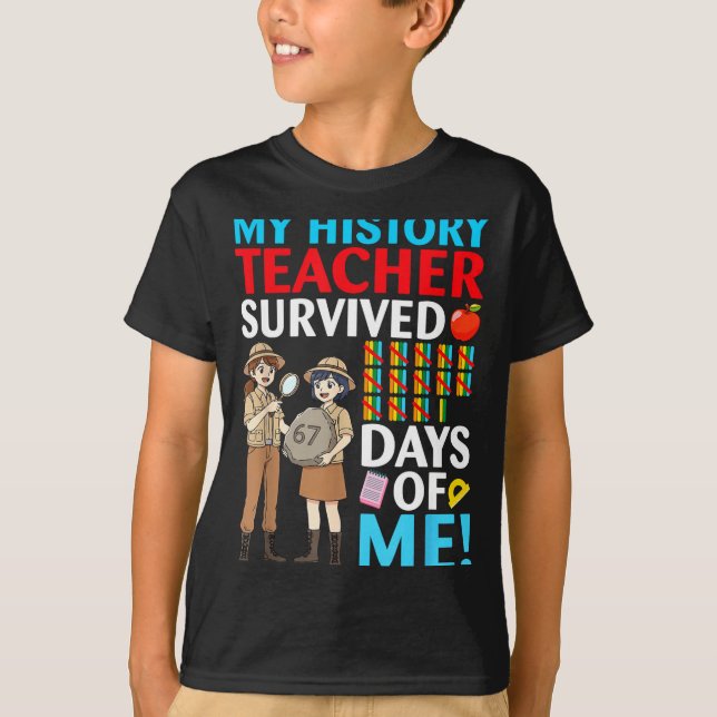 Camiseta My History Teacher Survived 67 Days Of Me Student  (Frente)