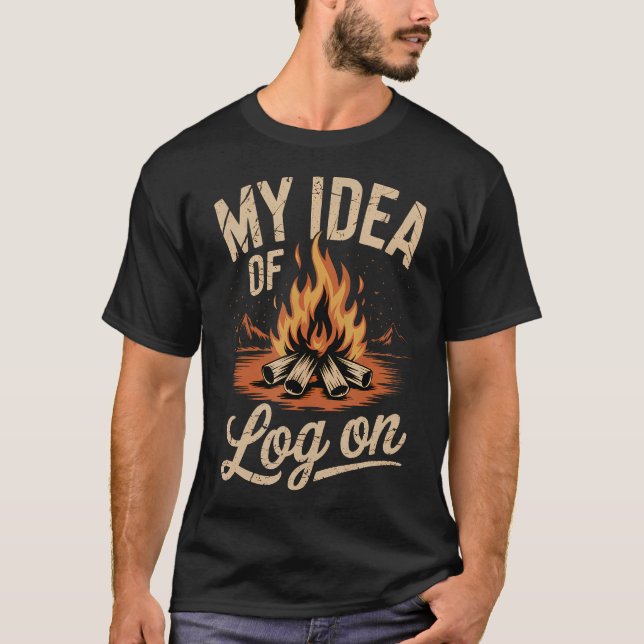 Camiseta My Idea Of Log On Camping Trip Outdoor Campfire Bo (Frente)