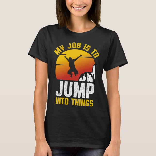 Camiseta My Job Is To Jump Into Things Cliff Diving Tombsto (Frente)