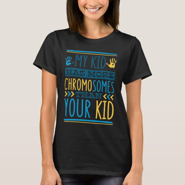Camiseta My Kid Has More Chromosomes T21 Down Syndrome Awar (Frente)