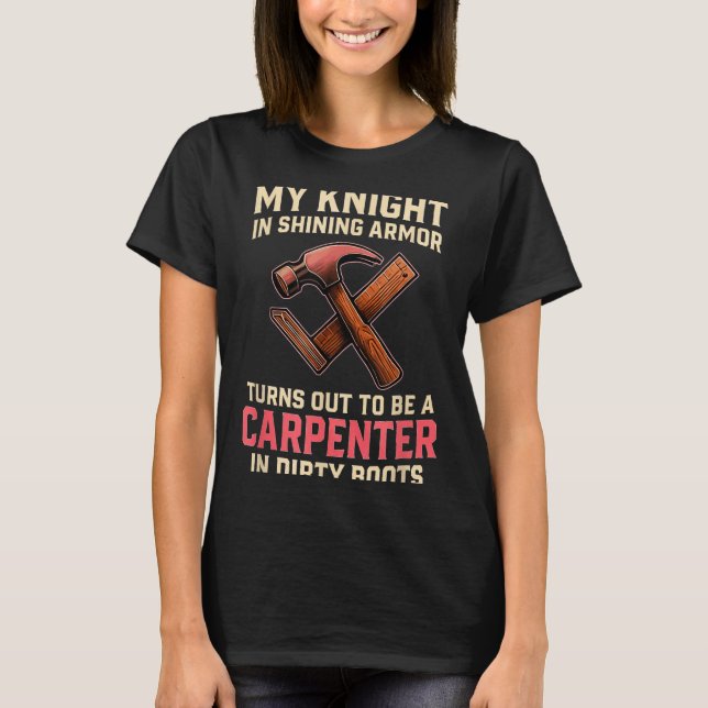 Camiseta My Knight In Shining Funny Carpenter Wife Women Gi (Frente)