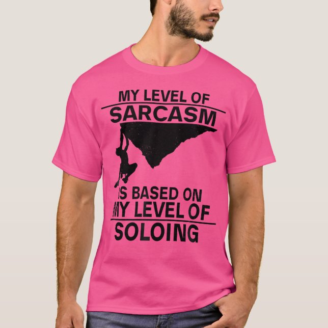 Camiseta My Level Of Sarcasm Is Based On My Level Of Soloin (Frente)