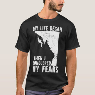 Camiseta My Life Began When I Conquered My Fears