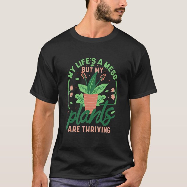 Camiseta My Life's A Mess But My Plants Are Thriving 3 (Frente)
