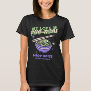 Camiseta My Love is Pho-Real