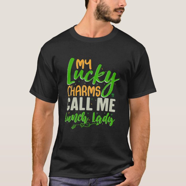 Camiseta My Lucky Charms Call Me Lunch Lady-St Patrick's Da (Frente)