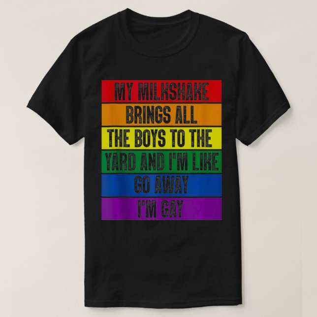 Camiseta My Milkshake Brings All The Boys To The Yard I'm G (Frente do Design)