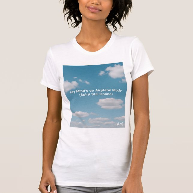 Camiseta My Mind’s On Airplane Mode (Spirit Still Online) (Frente)