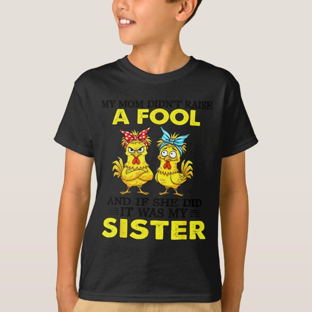 Camiseta My Mom Didn't Raise A Fool And If She Did It Was M (Frente)