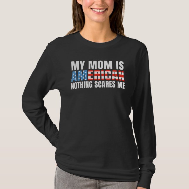Camiseta My Mom is American nothing scares me   American (Frente)