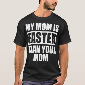 Camiseta My Mom Is Faster Than Your Mom Runner Sprinting Mo