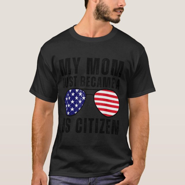 Camiseta My Mom Just Became A Us Citizen Proud New American (Frente)