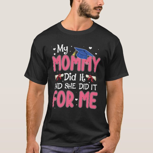 Camiseta My Mommy Did It And She Did It Graduation Mom Prou (Frente)