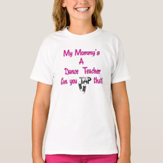 Camiseta My Mommy's A Dance Teacher