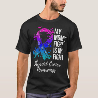 Camiseta My Momu2019s Fight Is My Fight Thyroid Cancer Awar
