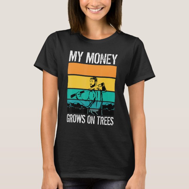 Camiseta My Money Grows On Trees Arborists Tree Workers Tre (Frente)