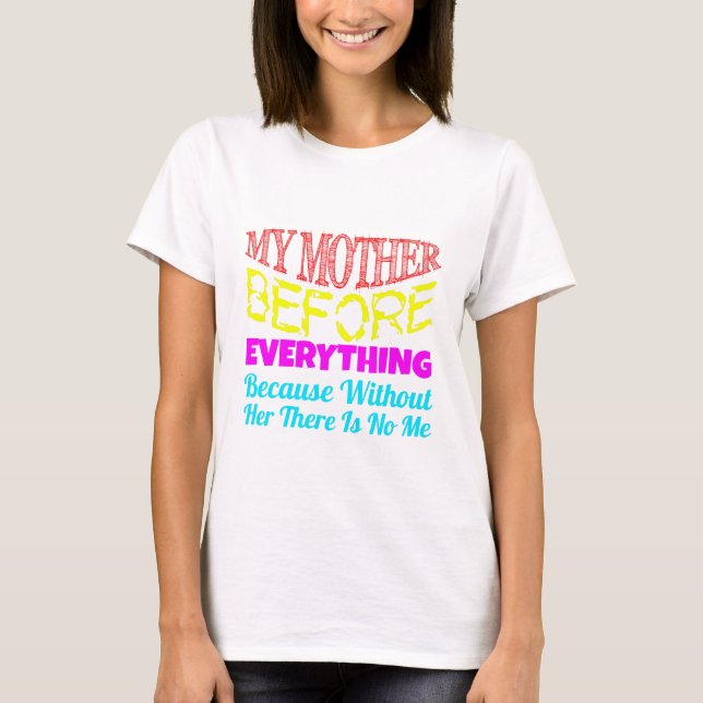 Camiseta My Mother Before Everything – Gift for Mom  (Frente)