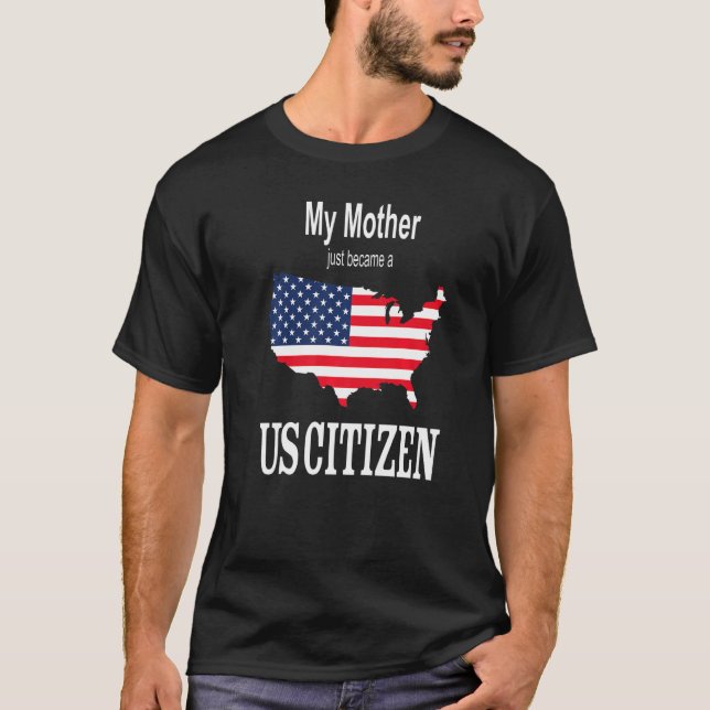 Camiseta My Mother Just Became A Us Citizen  New American (Frente)