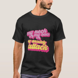 Camiseta My neck my back my anxiety attack