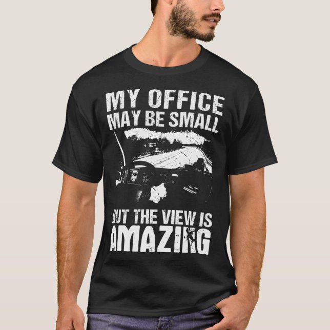 Camiseta My Office May Be Small  Flatbed Semi Trailer Truck (Frente)
