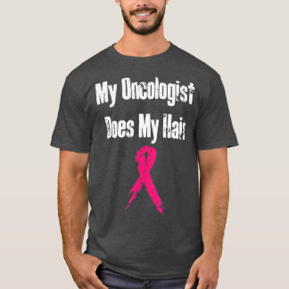 Camiseta My oncologist Does My Hair Funny Breast Cancer Pat