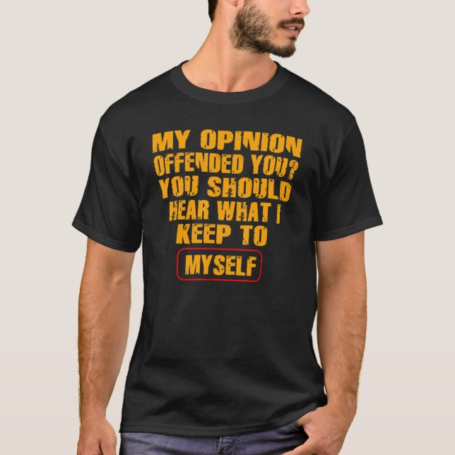 Camiseta My Opinion Offended You   Adult Humor   (Frente)