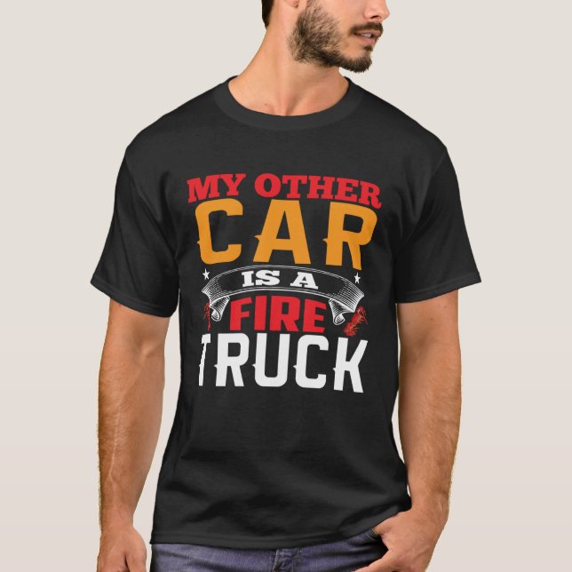 Camiseta My Other Car Is A Firetruck Fire Trucker Firefight (Frente)