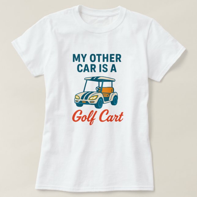 Camiseta My Other Car is a Golf Cart Tee Shirt (Frente do Design)