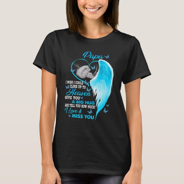 Camiseta My Papa I Wish I Could Climb Up To Heaven I Love & (Frente)
