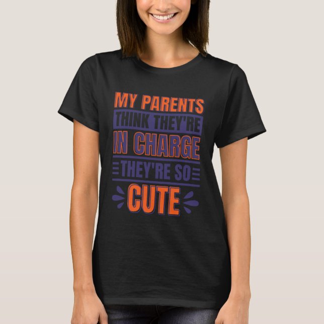 Camiseta My Parents Think They Re In Charge Parenthood (Frente)