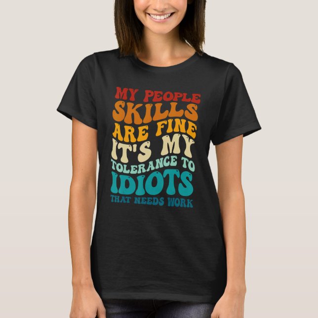 Camiseta My People Skills Are Fine It's My Tolerance To Idi (Frente)