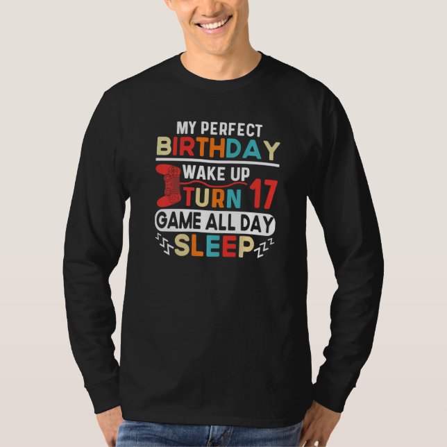 Camiseta My Perfect Birthday Wake Up Turn 17 Game All Day S (Frente)