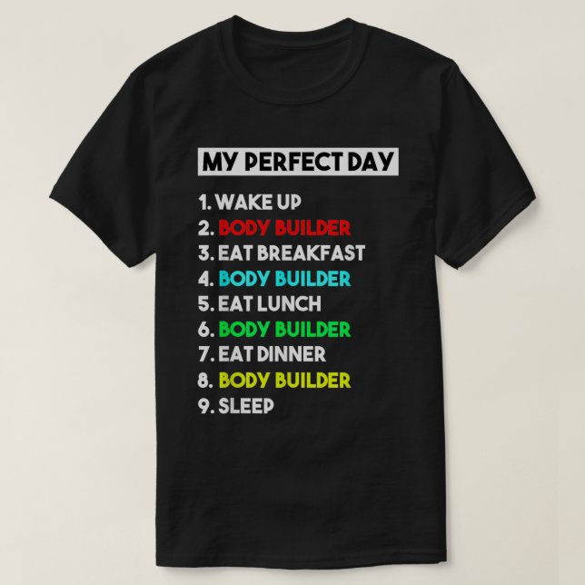 Camiseta My Perfect Day Body Builder  Funny Gift  (Frente do Design)