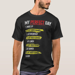 Camiseta My Perfect Day Wake Up Play Video Games Sleep Funn