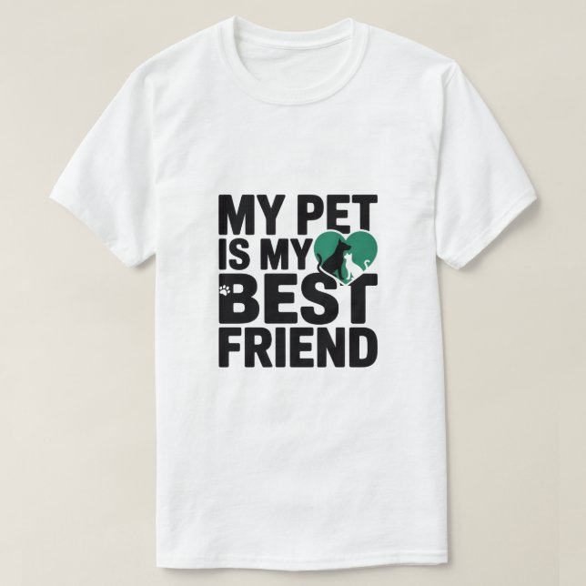 Camiseta My Pet Is My Best Friend T-Shirt (Frente do Design)