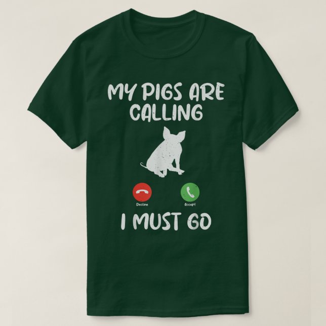 Camiseta My Pigs are Calling i must go Pig Owner Pig Farmer (Frente do Design)