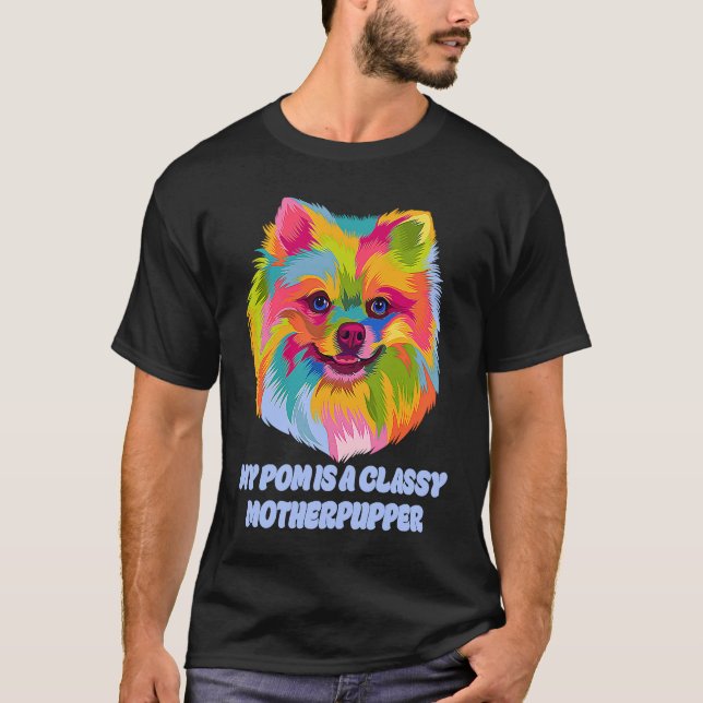 Camiseta My Pom Is Classy Motherpupper  Pomeranian Humor Po (Frente)