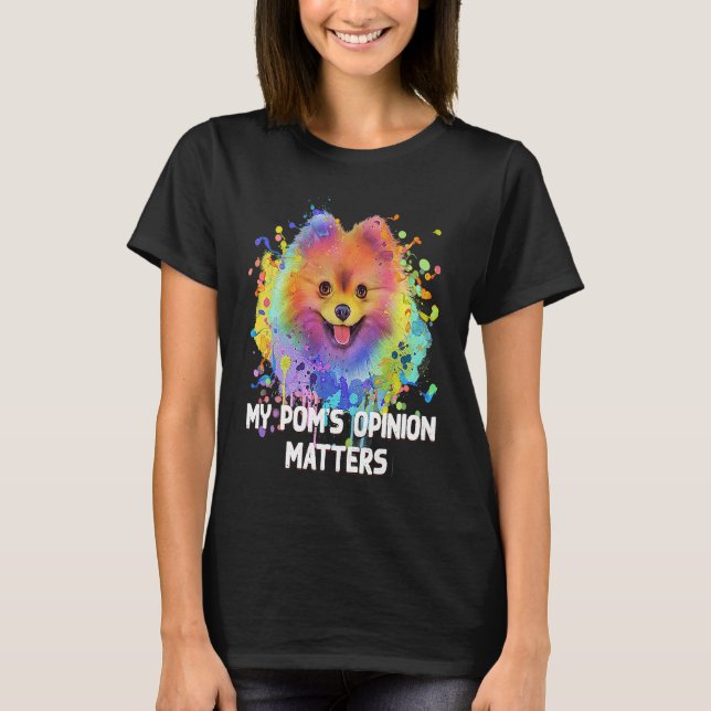 Camiseta My Poms Opinion Matters  Pomeranian Humor Pom Pom  (Frente)