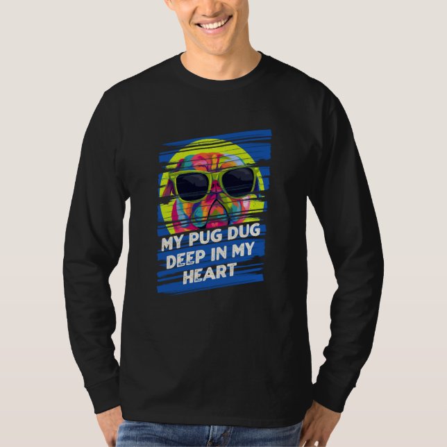 Camiseta My Pug Dug Deep in My Heart Dutch Bulldog Humor (Frente)